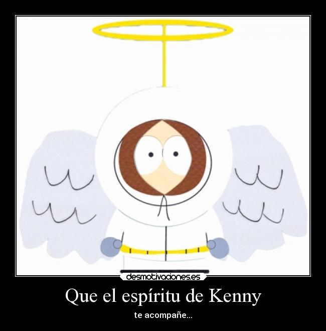 Que el espíritu de Kenny - te acompañe...