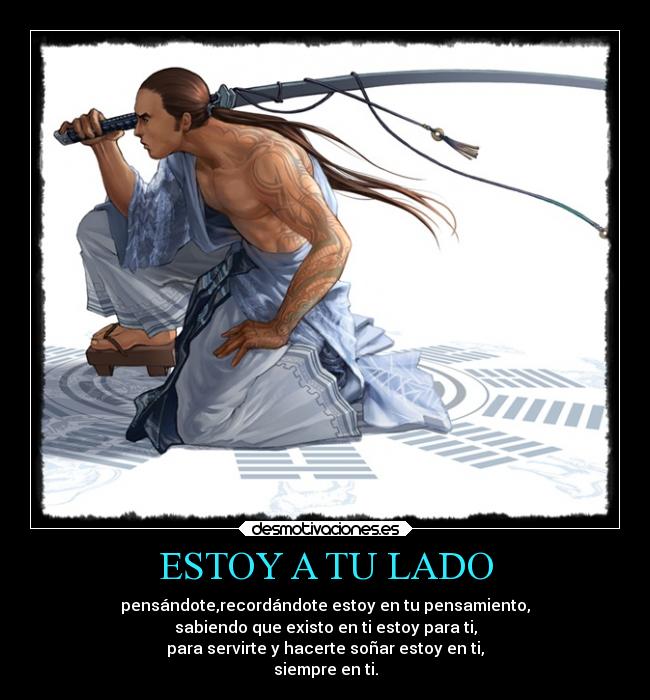 ESTOY A TU LADO - pensándote,recordándote estoy en tu pensamiento,
sabiendo que existo en ti estoy para ti,
para servirte y hacerte soñar estoy en ti,
siempre en ti.