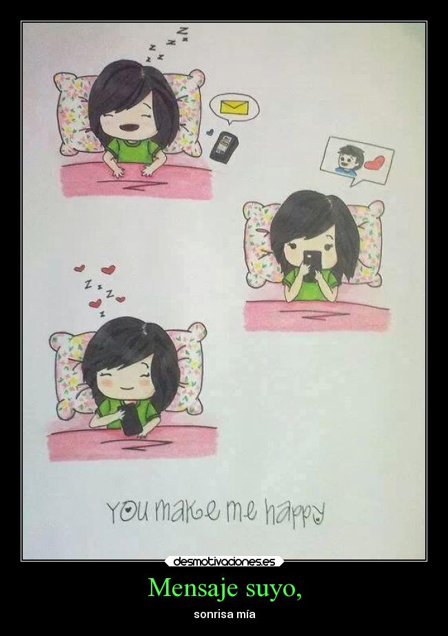 Mensaje suyo, - sonrisa mía