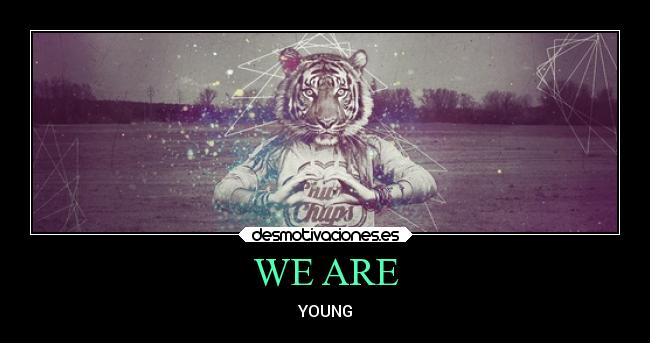 WE ARE - YOUNG