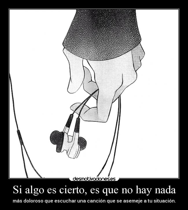 carteles manga anime nada dolor escuchar song cancion asemejar situacion headphones desmotivaciones