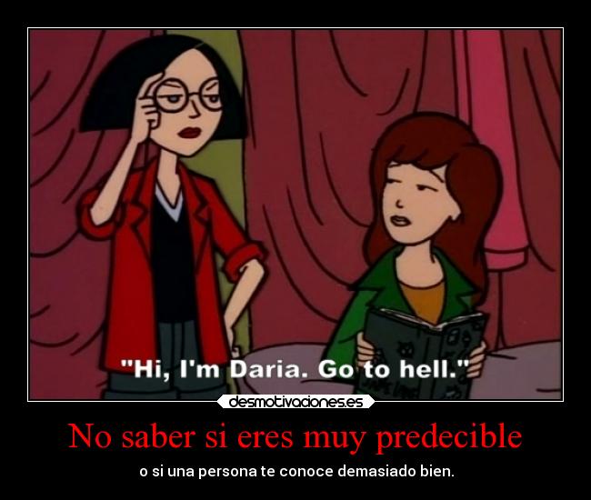 No saber si eres muy predecible -