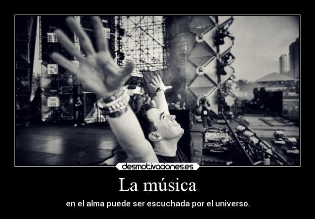 La música - en el alma puede ser escuchada por el universo.