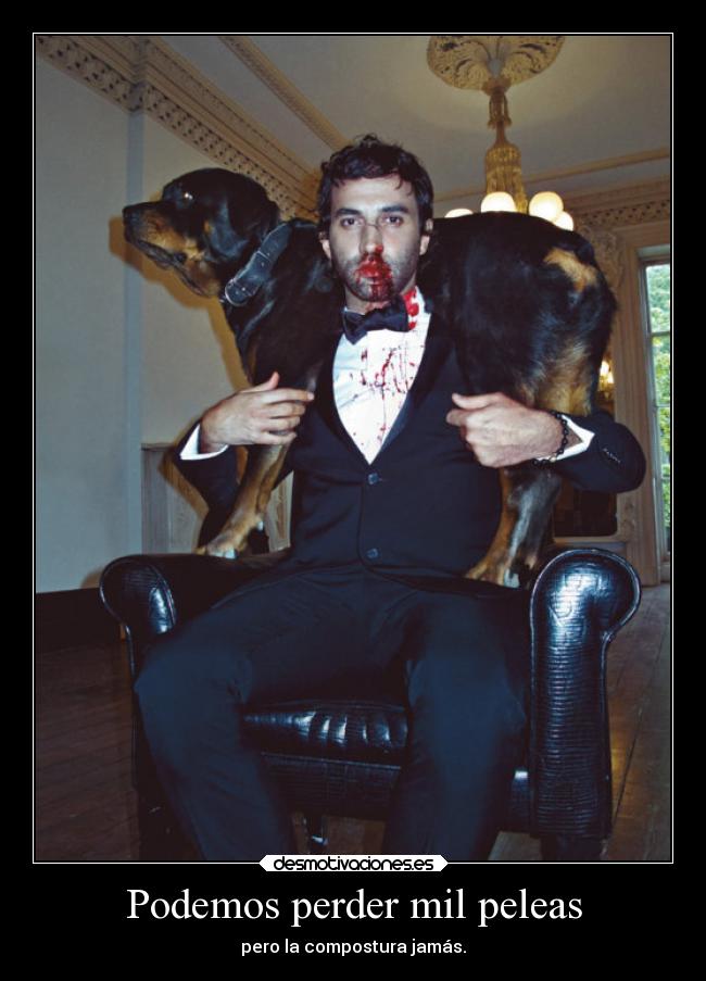 Podemos perder mil peleas - pero la compostura jamás.