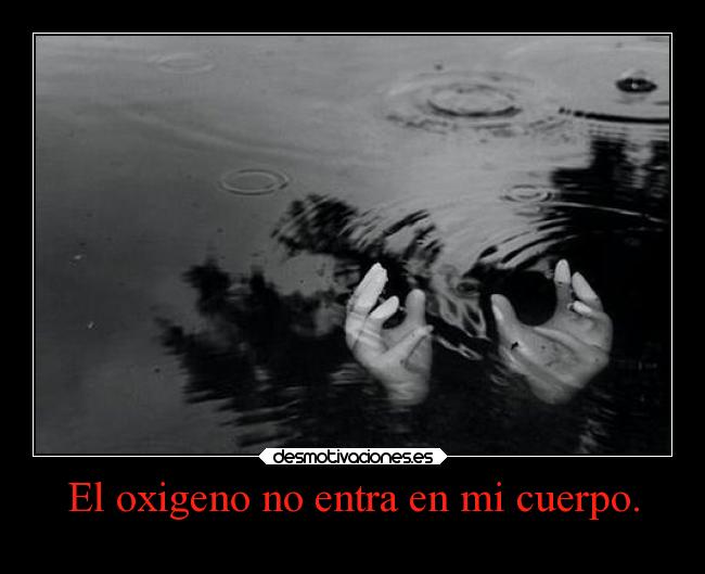 El oxigeno no entra en mi cuerpo. - 