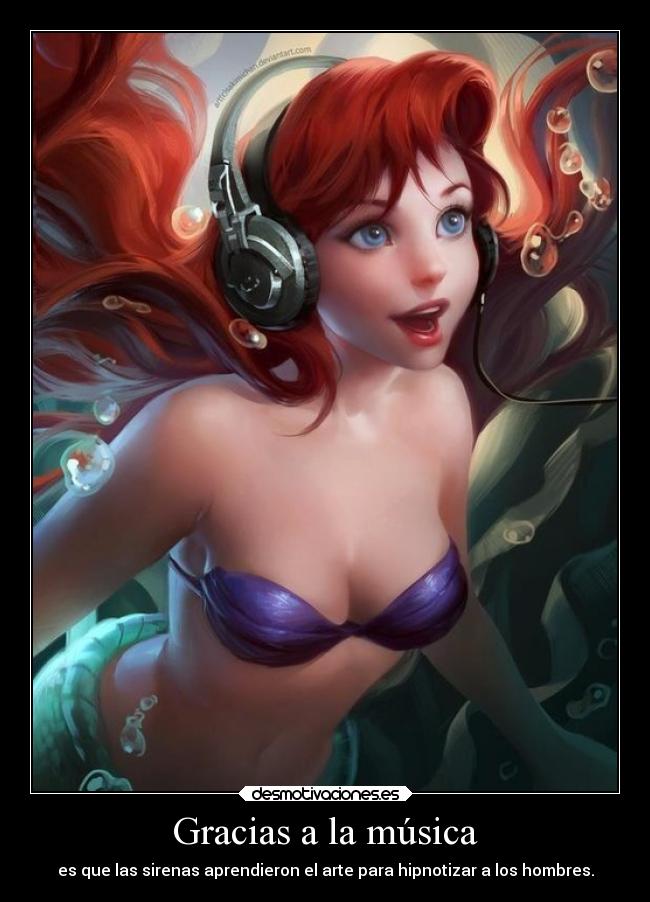 Gracias a la música - es que las sirenas aprendieron el arte para hipnotizar a los hombres.