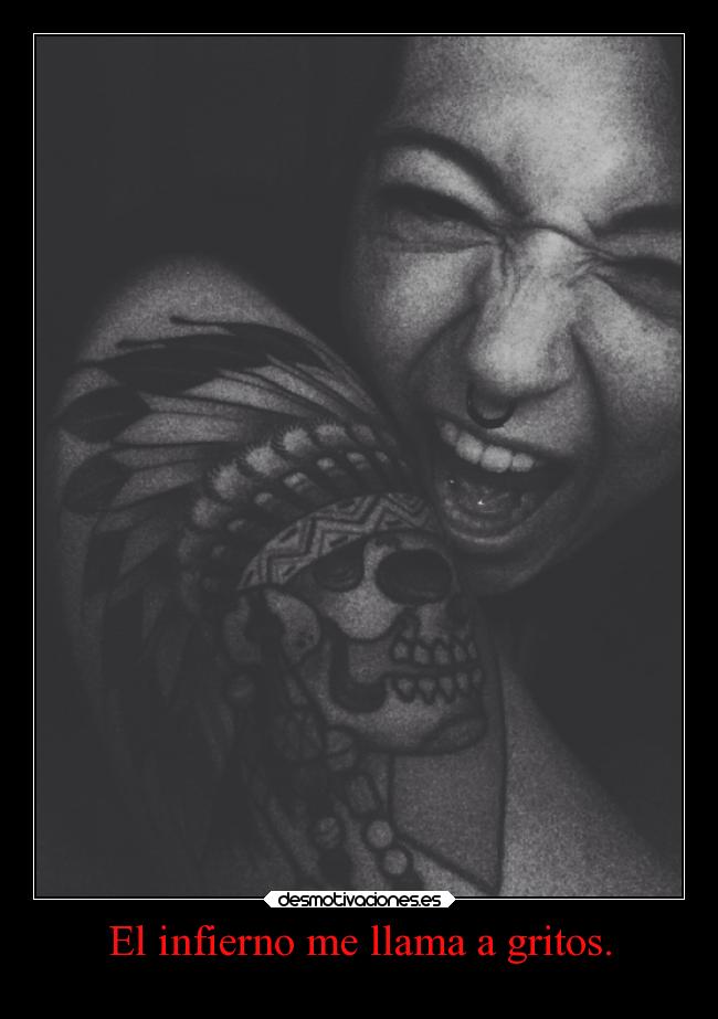 El infierno me llama a gritos. - 