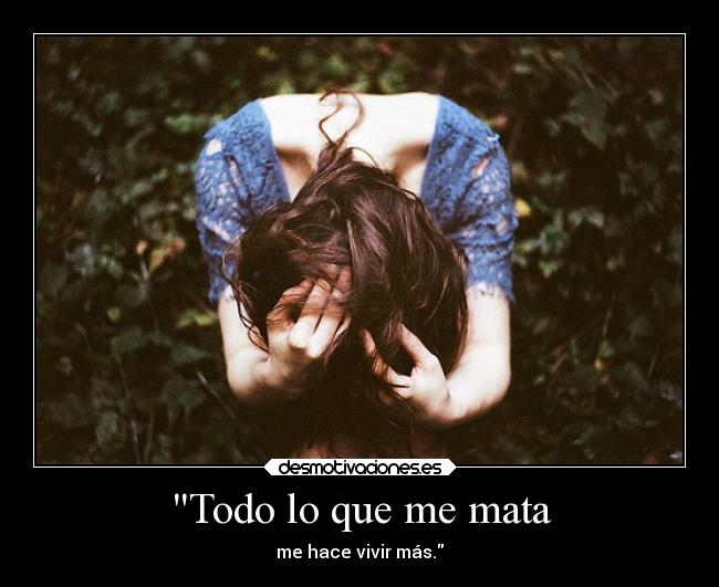 Todo lo que me mata -