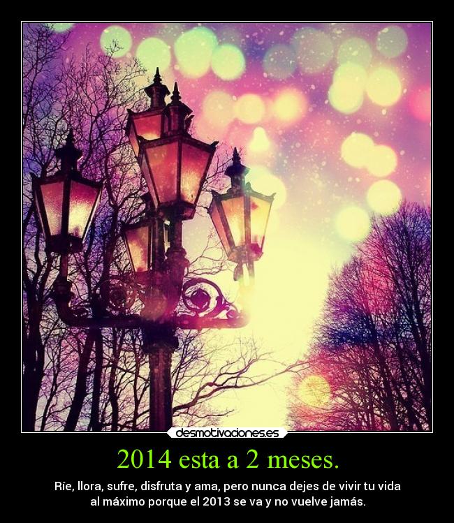 2014 esta a 2 meses. - 
