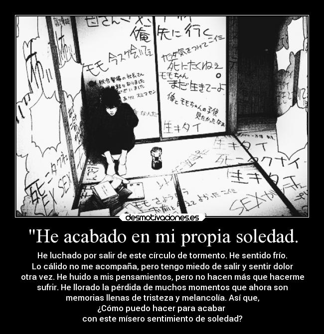 He acabado en mi propia soledad. - 