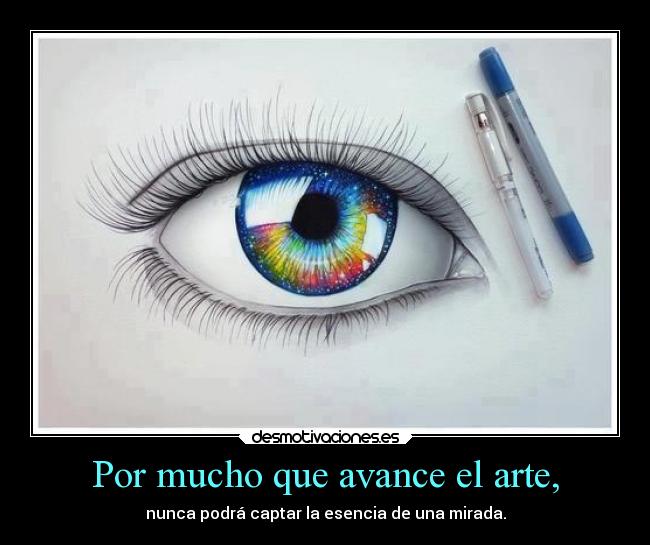 Por mucho que avance el arte, -