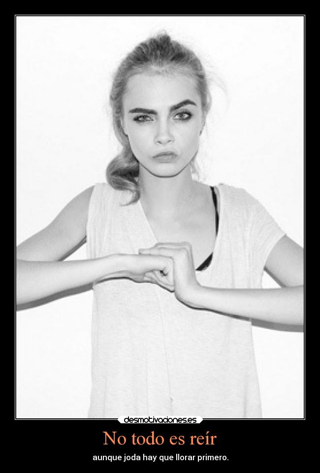 No todo es reír - aunque joda hay que llorar primero.