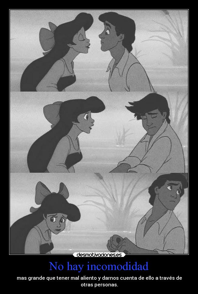 No hay incomodidad - mas grande que tener mal aliento y darnos cuenta de ello a través de
otras personas.