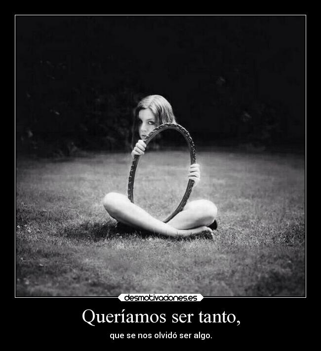 Queríamos ser tanto, -