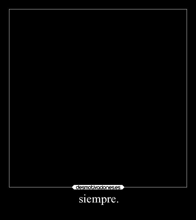 siempre. - 