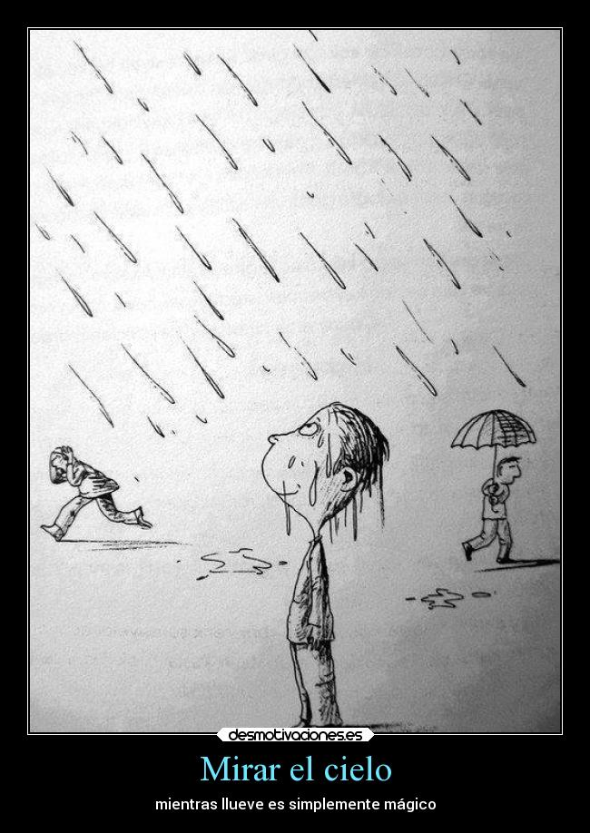 Mirar el cielo - mientras llueve es simplemente mágico