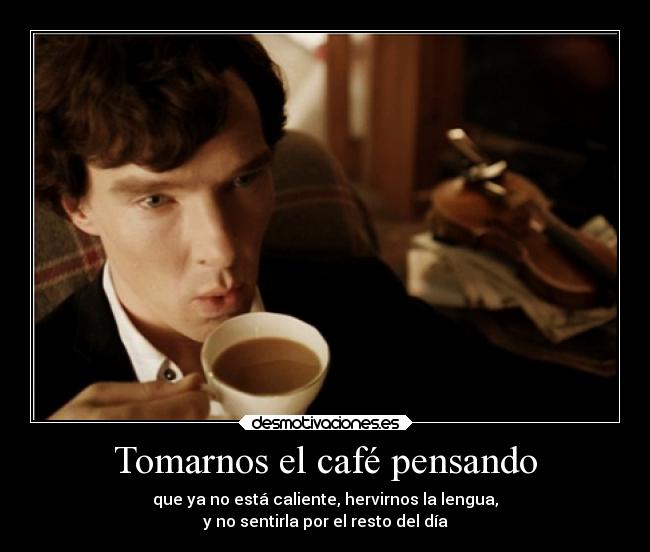 Tomarnos el café pensando -