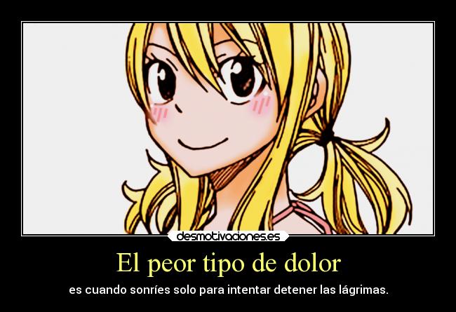 carteles dolor anime fairy tail lucy heartfilia frase lagrimas detener desmotivaciones