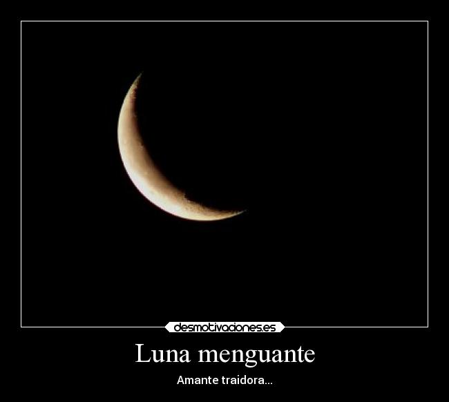 Luna menguante - Amante traidora...