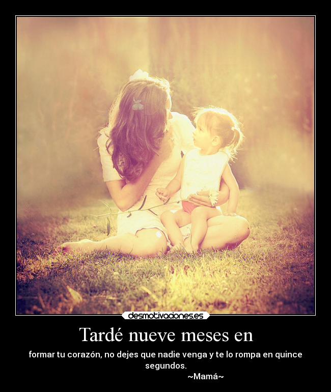 Tardé nueve meses en - 