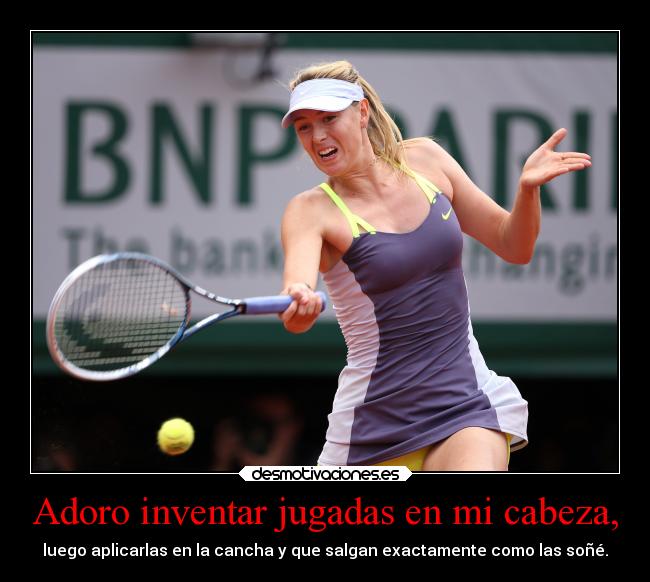 Adoro inventar jugadas en mi cabeza, -