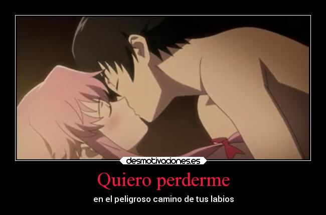 Quiero perderme - en el peligroso camino de tus labios