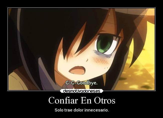 Confiar En Otros - Solo trae dolor innecesario.