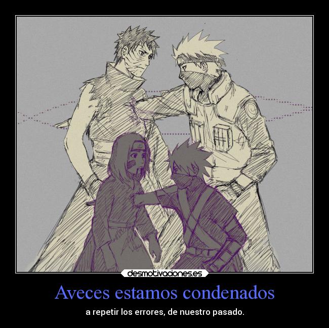 Aveces estamos condenados - a repetir los errores, de nuestro pasado.