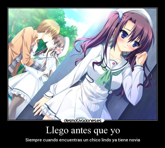 Llego antes que yo - Siempre cuando encuentras un chico lindo ya tiene novia