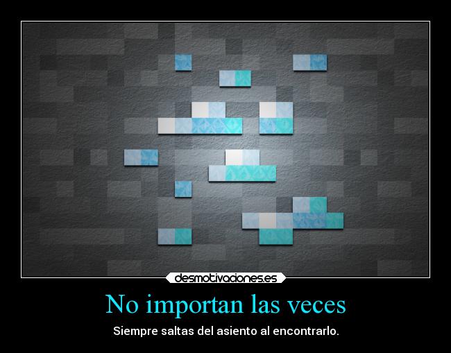No importan las veces -