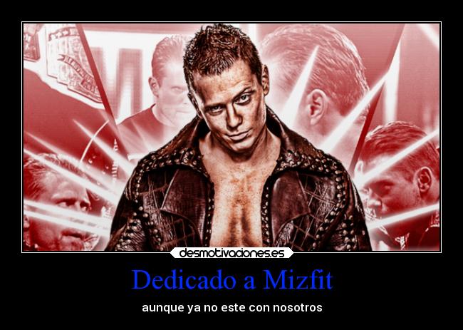 Dedicado a Mizfit - aunque ya no este con nosotros