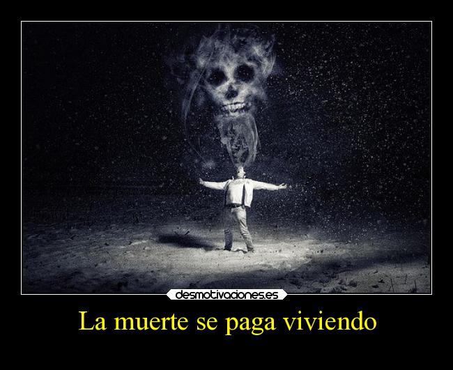 carteles muerte fede28 cita celebre uno que recuerdo desmotivaciones