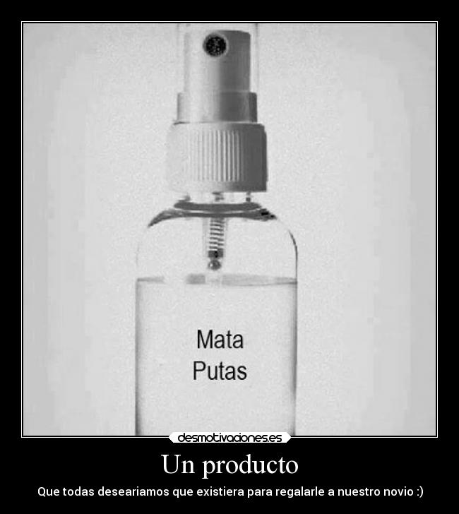 Un producto - Que todas deseariamos que existiera para regalarle a nuestro novio :)