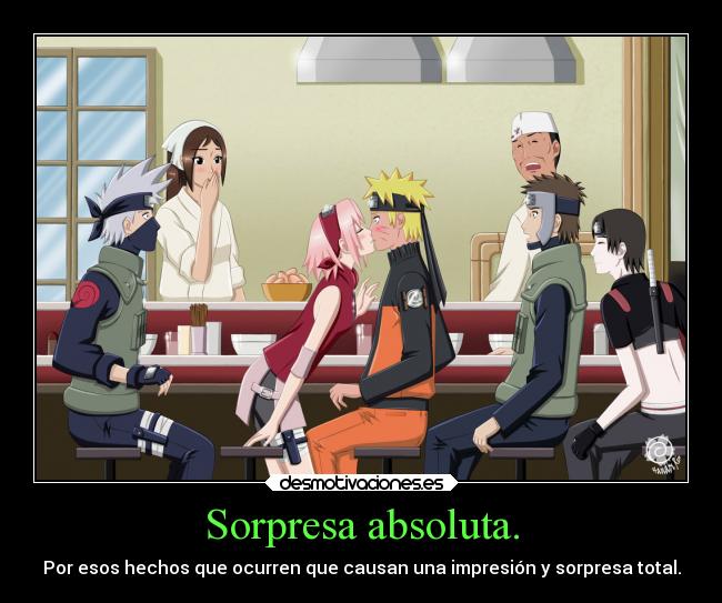 Sorpresa absoluta. - Por esos hechos que ocurren que causan una impresión y sorpresa total.