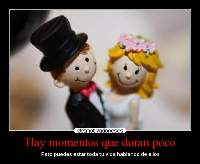 Hay momentos que duran poco - 