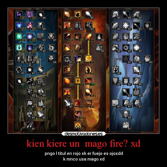 kien kiere un mago fire? xd - pngo l titul en rojo xk er fuejo es ojoxdd
k mnco usa mago xd