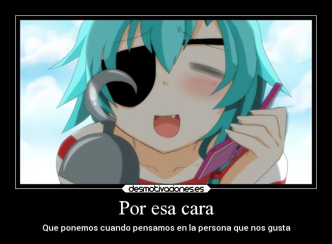 Por esa cara - Que ponemos cuando pensamos en la persona que nos gusta