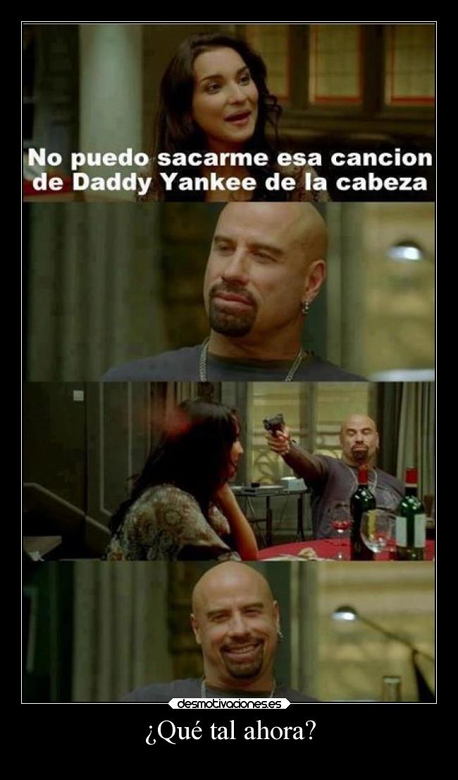 ¿Qué tal ahora? -