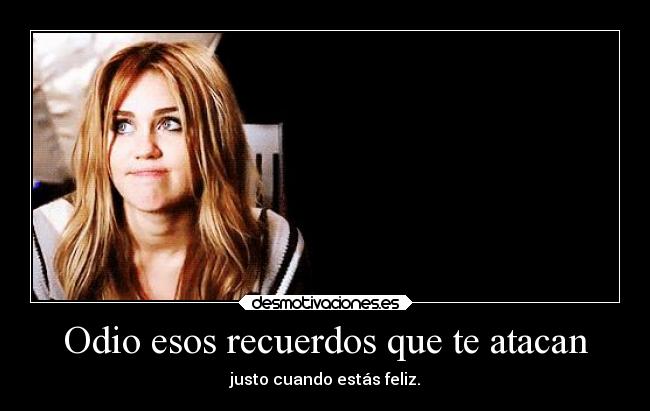 carteles odio recuerdos justo cuando buen momento dananconsentida desmotivaciones