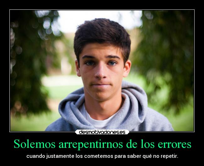 Solemos arrepentirnos de los errores -