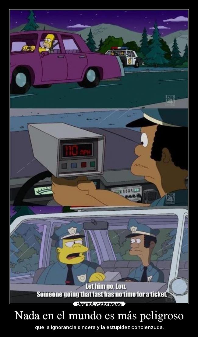 carteles mundo vida estupidez peligro ignorancia estupidez the simpsons mastercat desmotivaciones