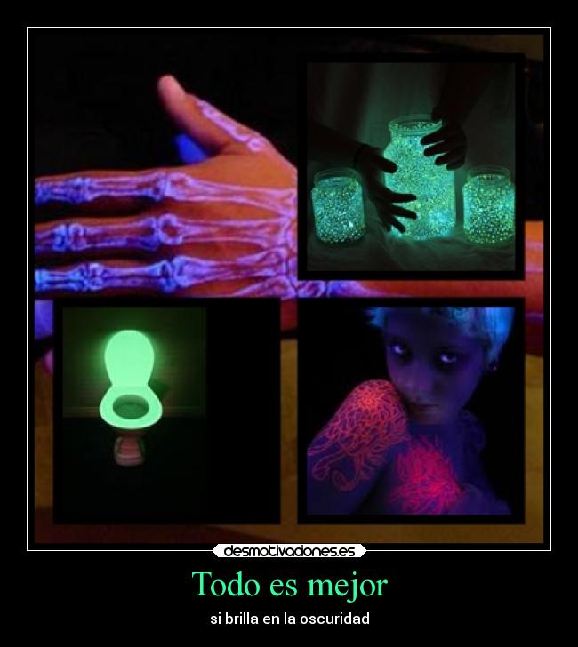 Todo es mejor - si brilla en la oscuridad
