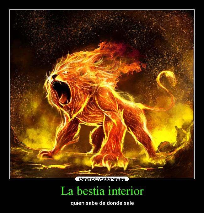 La bestia interior - quien sabe de donde sale