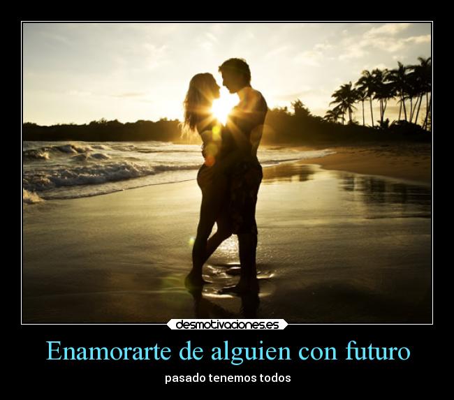Enamorarte de alguien con futuro - 