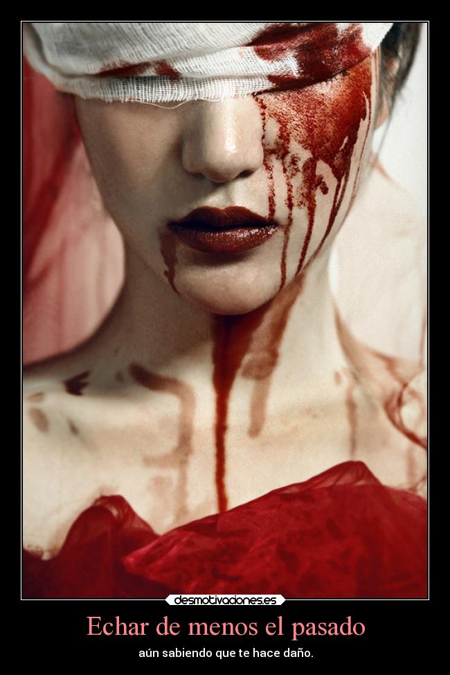 Echar de menos el pasado - aún sabiendo que te hace daño.