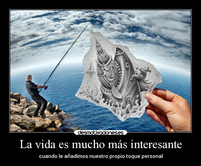La vida es mucho más interesante -