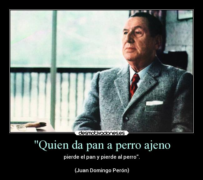 Quien da pan a perro ajeno - 