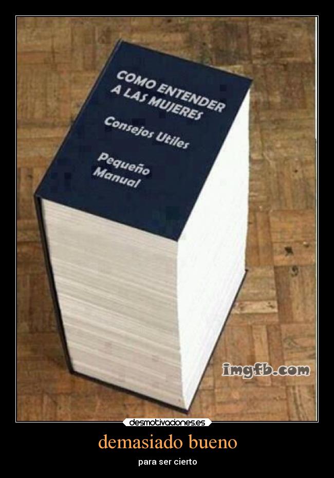demasiado bueno - para ser cierto