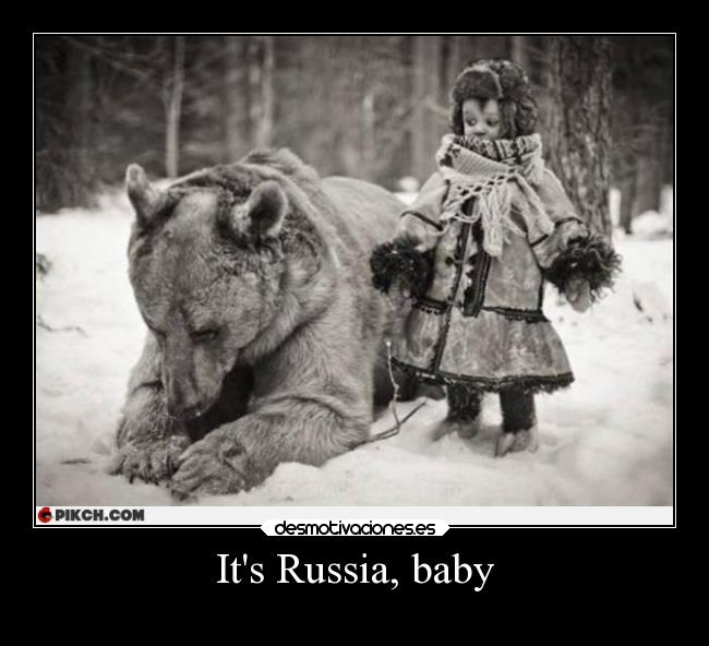 Its Russia, baby -