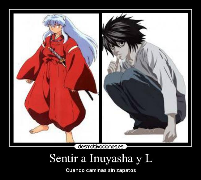 Sentir a Inuyasha y L -